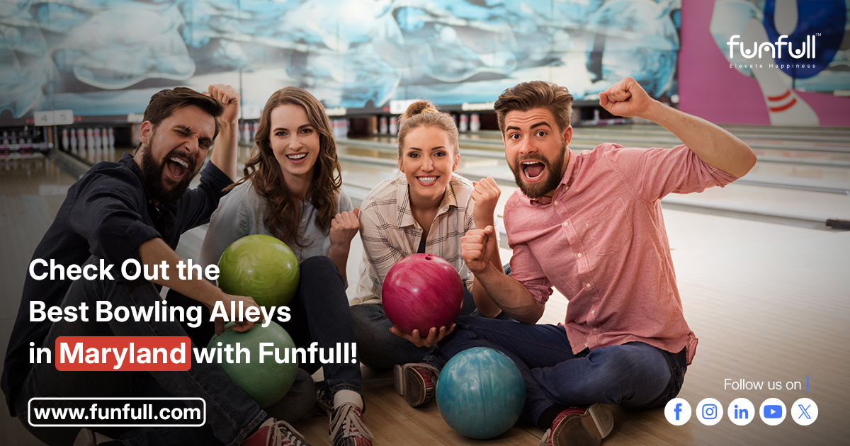 Check Out the Best Bowling Alleys in Maryland with Funfull!